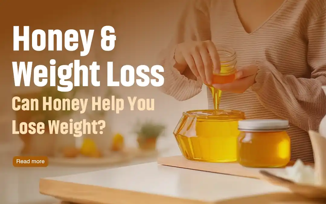 Honey and Weight Loss Management