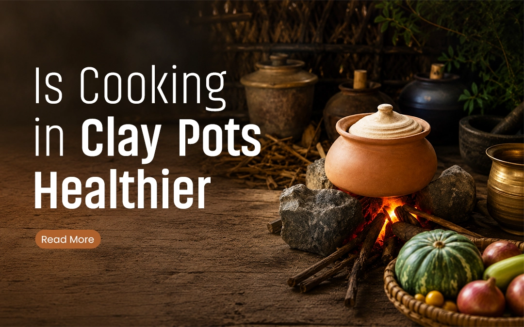 Is Cooking in Clay Pots Healthier? 5 Science-Backed Benefits